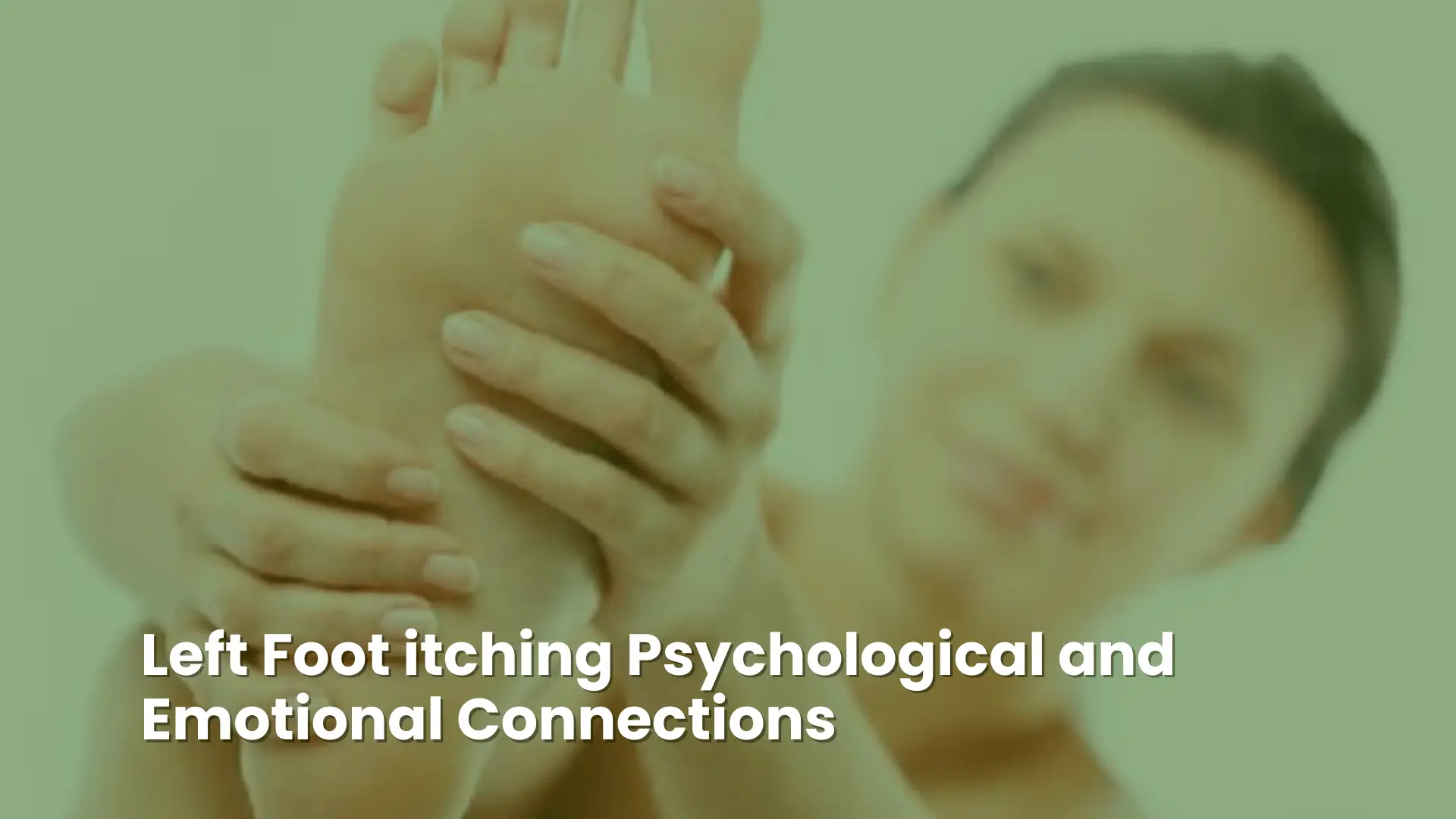 Why Does My Left Foot Itch? Spiritual Meaning Explained 3 left foot itching psychological and emotional connections