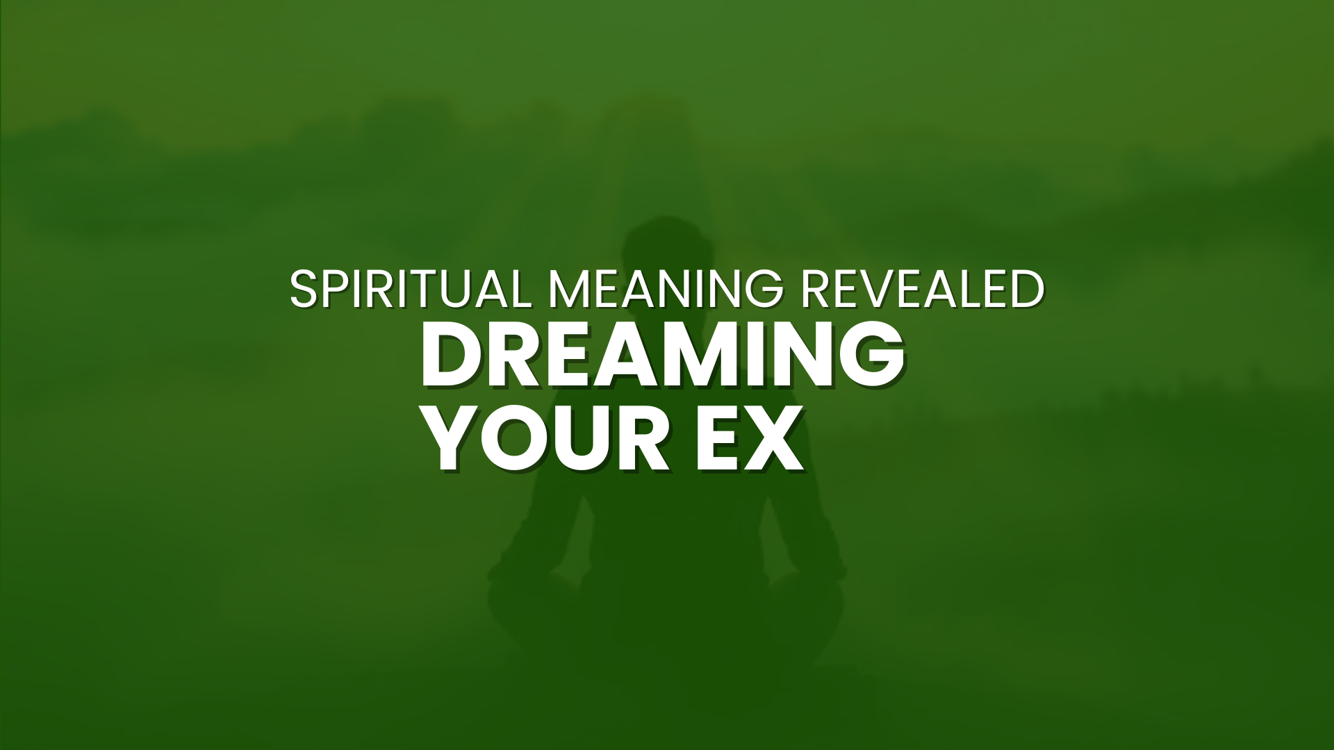Why do I keep dreaming about my EX Spiritual Meaning 1 Why Do I Keep Dreaming About My Ex Spiritual Meaning Revealed