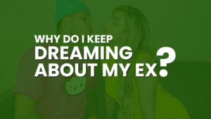 why do keep dreaming about my EX